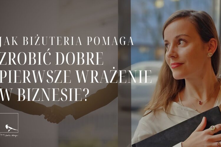 jak biżuteria pomaga zrobić dobre pierwsze wrażenie w biznesie?