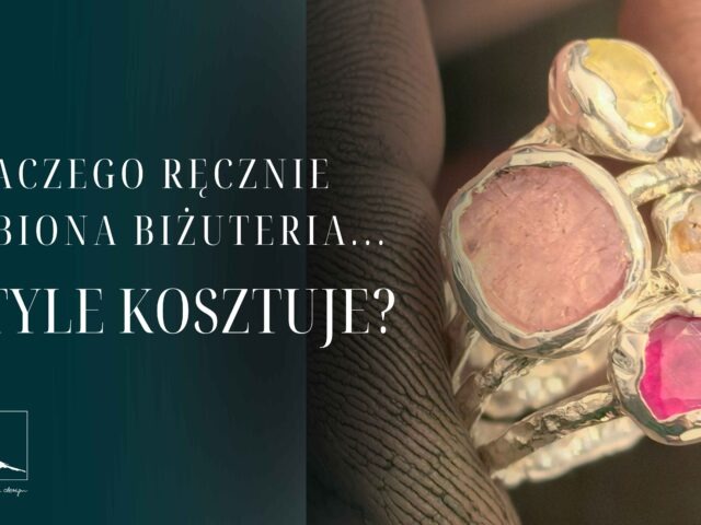 Dlaczego ręcznie robiona biżuteria tyle kosztuje?
