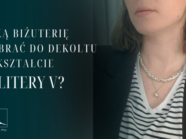 Dekolt V – biżuteria wzmacniająca Twój blask